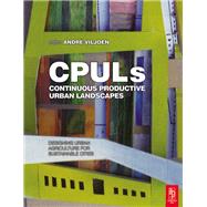 Continuous Productive Urban Landscapes by Viljoen,Andre;Viljoen,Andre, 9781138135949