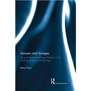 Lawyers and Savages: Ancient History and Legal Realism in the Making of Legal Anthropology by Tuori; Kaius, 9781138685949