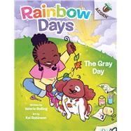 The Gray Day: An Acorn Book (Rainbow Days #1) by Bolling, Valerie; Robinson, Kai, 9781338805949