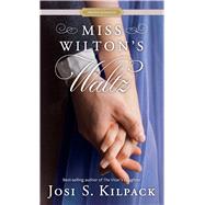 Miss Wilton's Waltz by Kilpack, Josi S., 9781432855949