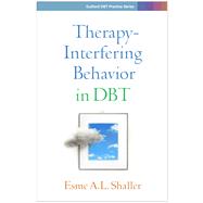 Therapy-Interfering Behavior in DBT by Shaller, Esme A. L., 9781462555949