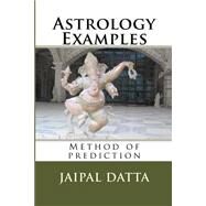 Astrology Examples by Datta, Jaipal Singh, 9781469965949