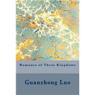 Romance of Three Kingdoms by Luo, Guanzhong; Taylor, Brewitt; Kelvin, Vincent, 9781507575949