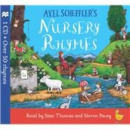 Axel Scheffler's Nursery Rhymes by Scheffler, Axel; Thomas, Sian; Pacey, Steven, 9781509865949