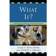 What If? Promising Practices For Improving Schools by Dunn, Rita; Griggs, Shirley A., 9781578865949