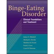 Binge-Eating Disorder Clinical Foundations and Treatment by Mitchell, James E.; Devlin, Michael J.; de Zwaan, Martina; Crow, Scott J.; Peterson, Carol B., 9781593855949