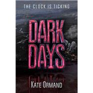 Dark Days by Ormand, Kate, 9781628735949