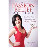 The Passion Belief M-E-T-H-O-D by Tull, Megan; Klein, Ruth, 9781630475949