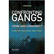 Confronting Gangs Crime and Community by Curry, G. David; Decker, Scott H.; Pyrooz, David C., 9780190055950