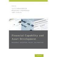 Financial Capability and Asset Development Research, Education, Policy, and Practice by Birkenmaier, Julie; Sherraden, Margaret; Curley, Jami, 9780199755950