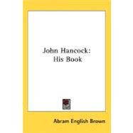 John Hancock : His Book by Brown, Abram English, 9780548465950