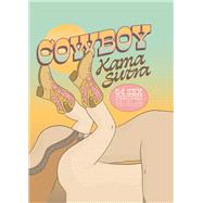 Cowboy Kama Sutra 64 Sex Positions for You and Your Pardner by Unknown, 9780760395950