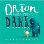 Orion and the Dark by Yarlett, Emma; Yarlett, Emma, 9780763675950