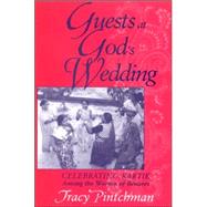 Guests at God's Wedding : Celebrating Kartik among the Women of Benares by Pintchman, Tracy, 9780791465950