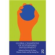 Global Champions of Sustainable Development by Flynn, Patricia M.; Gudic, Milenko; Tan, Tay Keong, 9780815385950