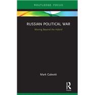 Russian Hybrid Warfare: Understanding the new way of war by Galeotti; Mark, 9781138335950