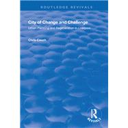 City of Change and Challenge: Urban Planning and Regeneration in Liverpool by Couch,Chris, 9781138715950