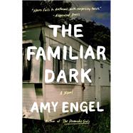 The Familiar Dark by Engel, Amy, 9781524745950