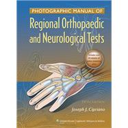 Photographic Manual of Regional Orthopaedic and Neurologic Tests by Cipriano, Joseph J., 9781605475950