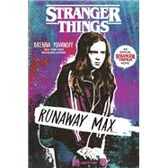 Stranger Things: Runaway Max by Yovanoff, Brenna, 9781984895950