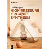 High Pressure Organic Synthesis by Margetic, Davor, 9783110555950
