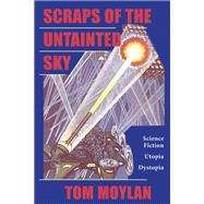 Scraps Of The Untainted Sky by Thomas Moylan, 9780429965951