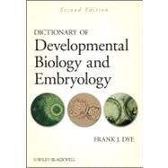 Dictionary of Developmental Biology and Embryology by Dye, Frank J., 9780470905951