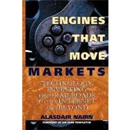 Engines That Move Markets : Technology Investing from Railroads to the Internet and Beyond by Nairn, Alasdair, 9780471205951