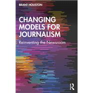 New Models for Journalism: Changing Paradigms by Houston; Brant, 9780765645951
