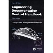 Engineering Documentation Control Handbook by Watts, Frank B., 9780815515951