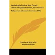 Anthologia Latina Sive Poesis Latinae Supplementum, Fasciculus : Reliquorum Librorum Carmina (1906) by Buecheler, Franciscus; Riese, Alexander, 9781104045951