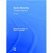 Sports Marketing: A Strategic Perspective, 5th edition by Shank; Matthew D., 9781138015951
