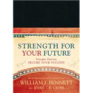 Strength for Your Future by Bennett, William J.; Cribb, John T. E., 9781496405951