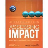 Assessing Impact by Killion, Joellen; Fullan, Michael, 9781506395951
