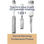 The Art and Craft of Cabinet-making by Denning, David; Roberts, Gary R., 9781519715951