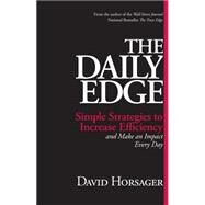 The Daily Edge Simple Strategies to Increase Efficiency and Make an Impact Every Day by Horsager, David, 9781626565951