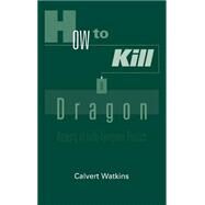 How to Kill a Dragon Aspects of Indo-European Poetics by Watkins, Calvert, 9780195085952