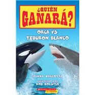 Orca vs. Tiburón blanco (Who Would Win?: Killer Whale vs. Great White Shark) by Pallotta, Jerry; Bolster, Rob, 9780545925952