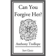 Can You Forgive Her? by Trollope, Anthony; Cockshut, A. O. J., 9780679435952