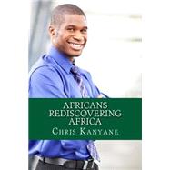Africans Rediscovering Africa by Kanyane, Chris, 9781505535952