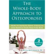 The Whole-Body Approach to Osteoporosis by McCormick, R. Keith, 9781572245952