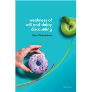 Weakness of Will and Delay Discounting by Heinzelmann, Nora, 9780192865953