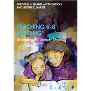 Teaching K-8 Reading by Leland, Christine H.; Lewison, Mitzi; Harste, Jerome C., 9780367335953