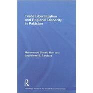 Trade Liberalisation and Regional Disparity in Pakistan by Butt; Muhammad Shoaib, 9780415465953