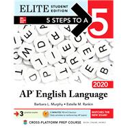 5 Steps to a 5: AP English Language 2020 Elite Student Edition by Murphy, Barbara; Rankin, Estelle, 9781260455953