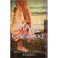 Mary of Carisbrooke by Barnes, Margaret Campbell, 9781402255953