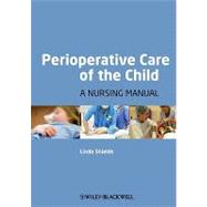 Perioperative Care of the Child A Nursing Manual by Shields, Linda, 9781405155953
