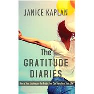 The Gratitude Diaries by Kaplan, Janice, 9781410485953