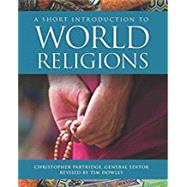 A Short Introduction to World Religions by Partridge, Christopher; Dowley, Tim, 9781506445953