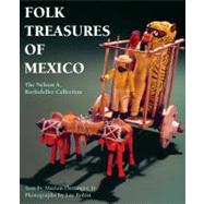 Folk Treasures of Mexico: The Nelson A. Rockefeller Collection in the San Antonio Museum of Art and the Mexican Museum, San Francisco by Oettinger, Marion, JR., 9781558855953